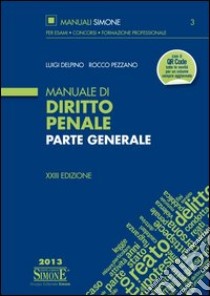 Manuale di diritto penale. Parte generale libro di Delpino Luigi - Pezzano Rocco