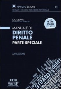 Manuale di diritto penale. Parte speciale libro di Delpino Luigi