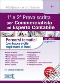 1ª e 2ª prova scritta per commercialista ed esperto contabile. Percorsi tematici (con tracce svolte degli esami di Stato) libro