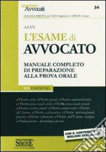 L'esame di avvocato. Manuale completo di preparazione alla prova orale libro