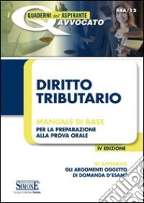 Diritto tributario. Manuale di base per la preparazione alla prova orale libro