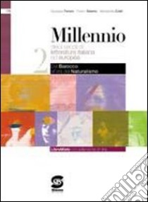 Millennio. Per le Scuole superiori. Con espansione online. Vol. 2: Dal barocco all'età del naturalismo libro di Ferraro Giuseppe, Zulati Alessandra, Salerno Franco