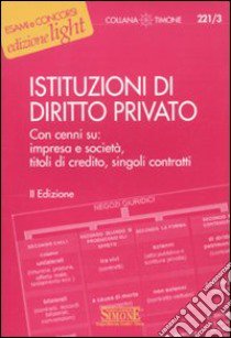 Istituzioni di diritto privato. Con cenni su: impresa e società, titoli di credito, singoli contratti libro