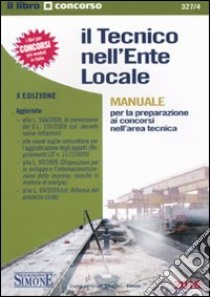 Il tecnico nell'ente locale. Manuale per la preparazione ai concorsi nell'area tecnica libro