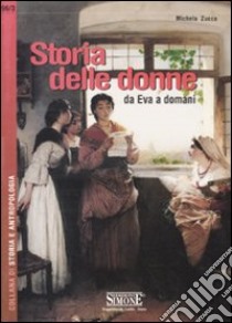 Storia delle donne. Da Eva a domani libro di Zucca Michela