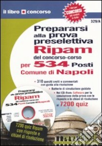 Prepararsi alla prova preselettiva «Ripam» del concorso-corso per 534 posti comune di Napoli. Con CD-ROM libro