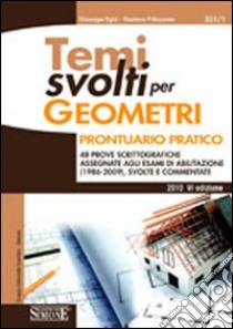 Temi svolti per geometri. Prontuario pratico. 48 prove scrittografiche assegnate agli esami di abilitazione (1986-2009), svolte e commentate libro di Egizi Giuseppe - Palazzone Gaetano