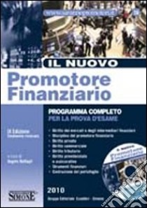 Il nuovo promotore finanziario. Programma completo per la prova d'esame. Con CD-ROM libro