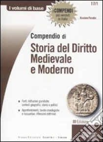 Compendio di storia del diritto medievale e moderno libro di Paradisi Graziano