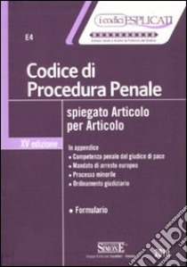 Codice di procedura penale spiegato articolo per articolo libro