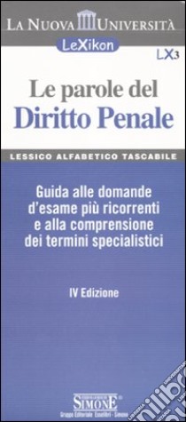 Le parole del diritto penale. Guida alle domande d'esame più ricorrenti e alla comprensione dei termini specialistici libro