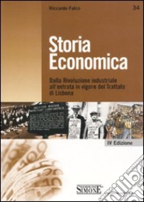 Storia economica. Dalla rivoluzione industriale all'entrata in vigore del trattato di Lisbona libro di Falco Riccardo