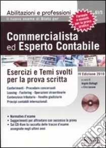 Il nuovo esame di stato per commercialista ed esperto contabile. Esercizi e temi svolti per la prova scritta. Con CD-ROM libro