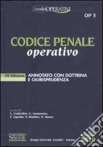 Codice penale operativo annotato con dottrina e giurisprudenza libro