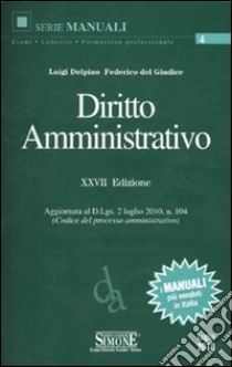 Diritto amministrativo libro di Delpino Luigi - Del Giudice Federico