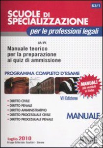 Scuole di specializzazione per le professioni legali. Manuale teorico per la preparazione ai quiz di ammissione. Programma completo d'esame libro