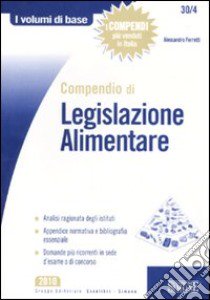 Compendio di legislazione alimentare libro di Ferretti Alessandro