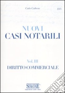 Casi notarili. Vol. 3: Diritto commerciale libro di Carbone Carlo