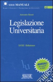 Legislazione universitaria libro di Rossi Antonio