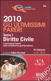 Gli ultimissimi pareri 2010: Diritto civile-Diritto penale libro di Piccioni F. (cur.)