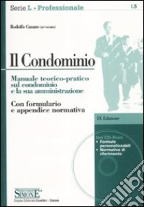 Il condominio. Manuale teorico-pratico sul condominio e la sua amministrazione. Con CD-ROM libro di Cusano Rodolfo