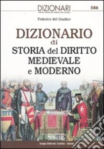 Dizionario di storia del diritto medievale e moderno libro di Del Giudice Federico