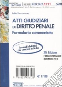 Atti giudiziari di diritto civile-Atti giudiziari di diritto penale. Formulario commentato libro di Piccolo Vincenzo - Visco Fabio