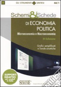 Schemi & schede di economia politica. Microeconomia e macroeconomia libro