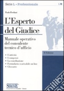 L'esperto del giudice. Manuale operativo del consulente tecnico d'ufficio libro di Frediani Paolo