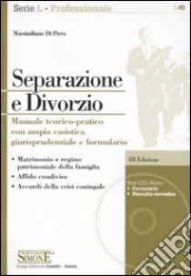 Separazione e divorzio. Manuale teorico pratico con ampia casistica giurisprudenziale e formulario. Con CD-ROM libro di Di Pirro Massimiliano