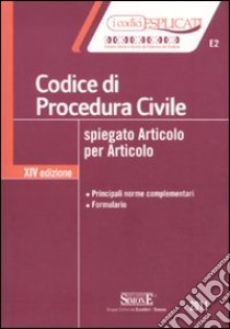 Codice di procedura civile spiegato articolo per articolo libro