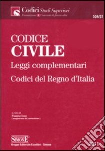 Codice civile. Leggi complementari. Codici del Regno d'Italia libro