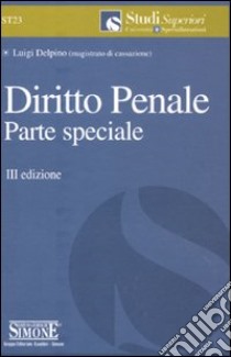 Diritto penale. Parte speciale libro di Delpino Luigi