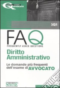 FAQ. Diritto amministrativo. Le domande più frequenti dell'esame di avvocato libro