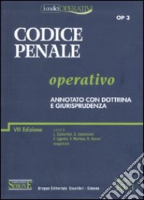 Codice penale operativo. Annotato con dottrina e giurisprudenza libro