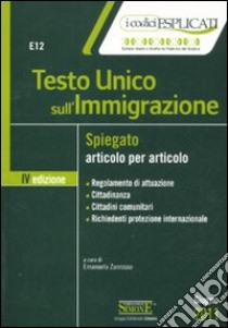 Testo Unico sull'immigrazione spiegato articolo per articolo libro di Zanrosso E. (cur.)