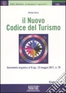 Il nuovo codice del turismo libro di Gorla Stefano