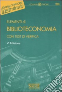 Elementi di biblioteconomia. Con test di verifica libro