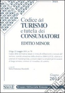 Codice del turismo e tutela dei consumatori. Ediz. minore libro di Mazzitelli M. F. (cur.)