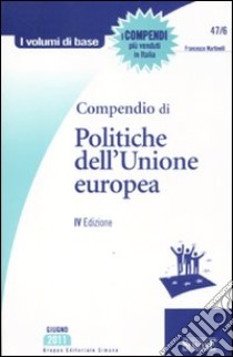 Compendio di politiche dell'Unione Europea libro di Martinelli Francesco