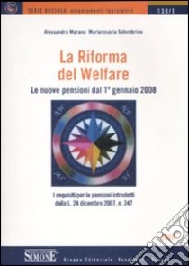 La riforma del welfare. Le nuove pensioni dal 1° gennaio 2008 libro di Marano Alessandra; Solombrino Mariarosaria