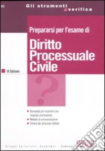 Prepararsi per l'esame di diritto processuale civile libro