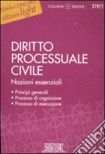 Diritto processuale civile. Nozioni essenziali libro