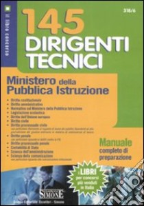 Centoquarantacinque dirigenti tecnici. Ministero della Pubblica Istruzione. Manuale completo di preparazione libro