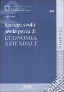 Esercizi svolti per la prova di economia azendale libro di Torino Luigi
