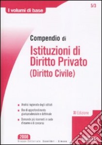 Compendio di istituzioni di diritto privato (diritto civile) libro