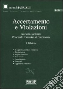 Accertamento e violazioni. Nozioni essenziali. Principale normativa di riferimento libro