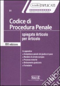 Codice di procedura penale spiegato articolo per articolo libro