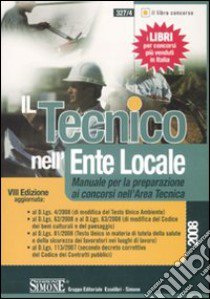 Il tecnico nell'ente locale. Manuale per la preparazione ai concorsi nell'area tecnica libro