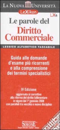 Le parole del diritto commerciale. Guida alle domande d'esame più ricorrenti e alla comprensione dei termini specialistici libro di Dell'Agnello S. (cur.)